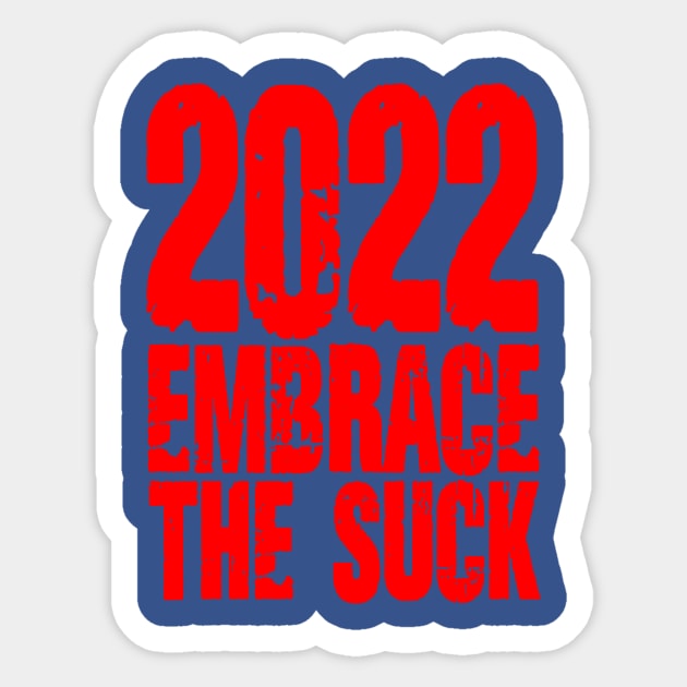 2022 Embrace The SUck Sticker by Vault Emporium